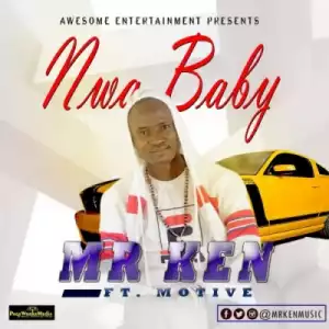 Mr. Ken - “Nwa Baby” ft. Motive